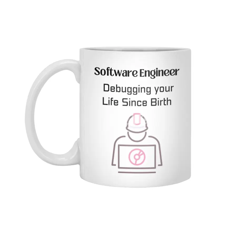 Software Engineer: Debugging your Life Since Birth Beyaz Kupa
