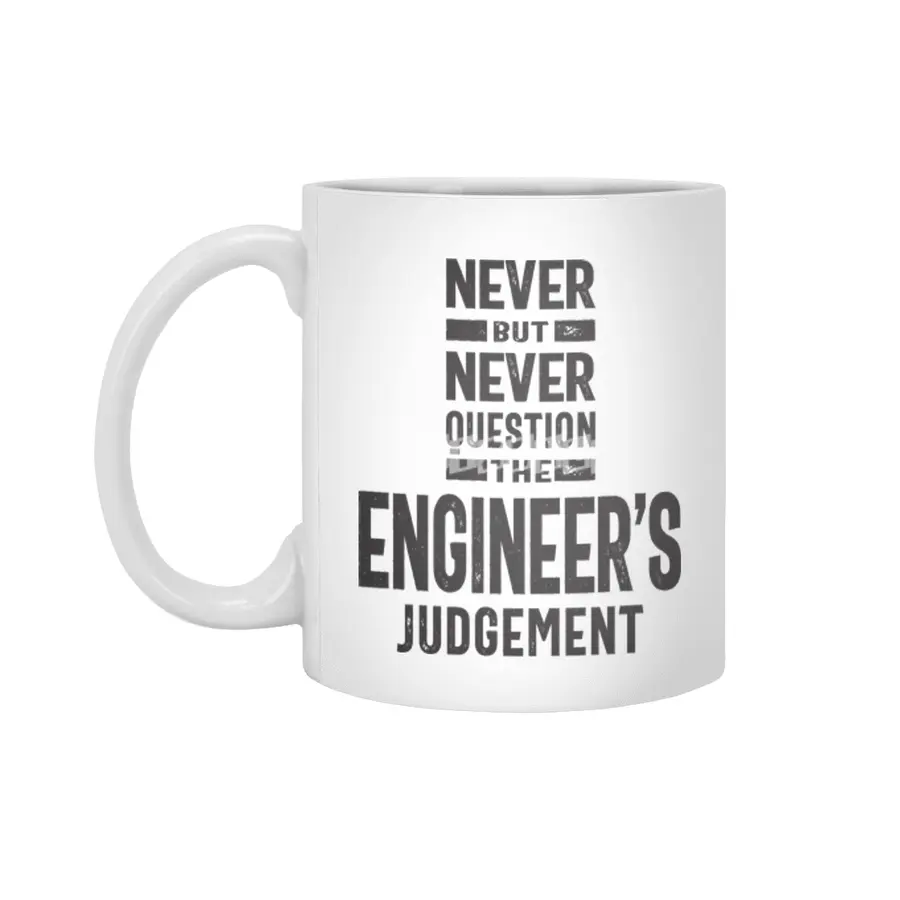 Never Question The Engineer's Judgement Beyaz Kupa