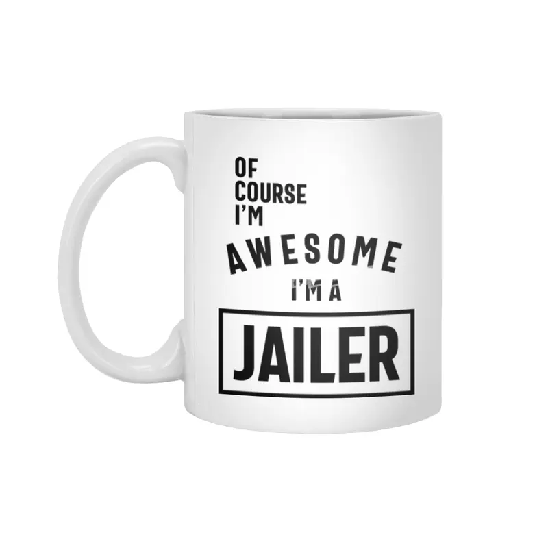 Of Course I'm Awesome I'm a Jailer Job Title Gift Beyaz Kupa