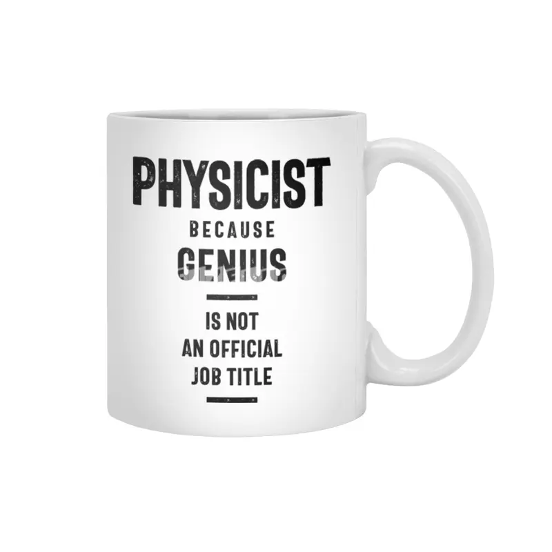 Physicist Because Genius - Job Title Gift Beyaz Kupa