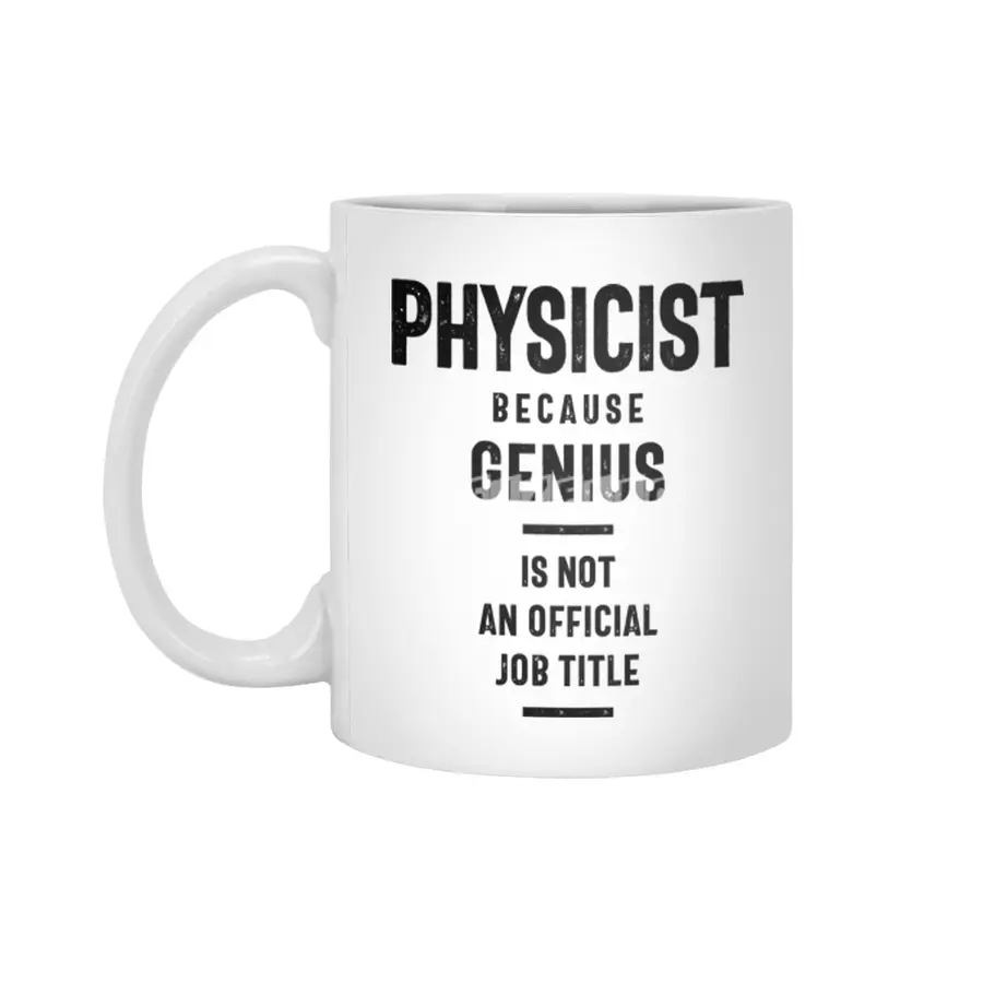 Physicist Because Genius - Job Title Gift Beyaz Kupa