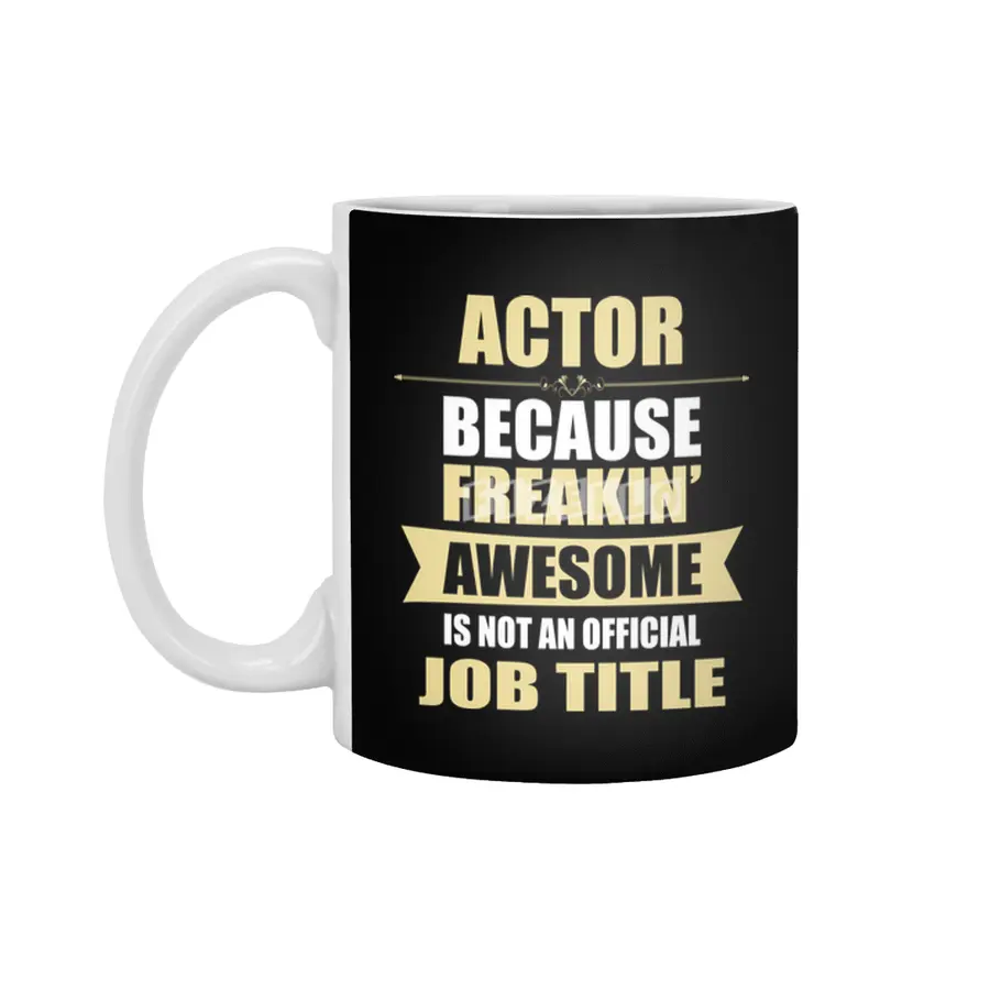 ACTOR Because Freakin  Awesome Isn t A Job Title Beyaz Kupa