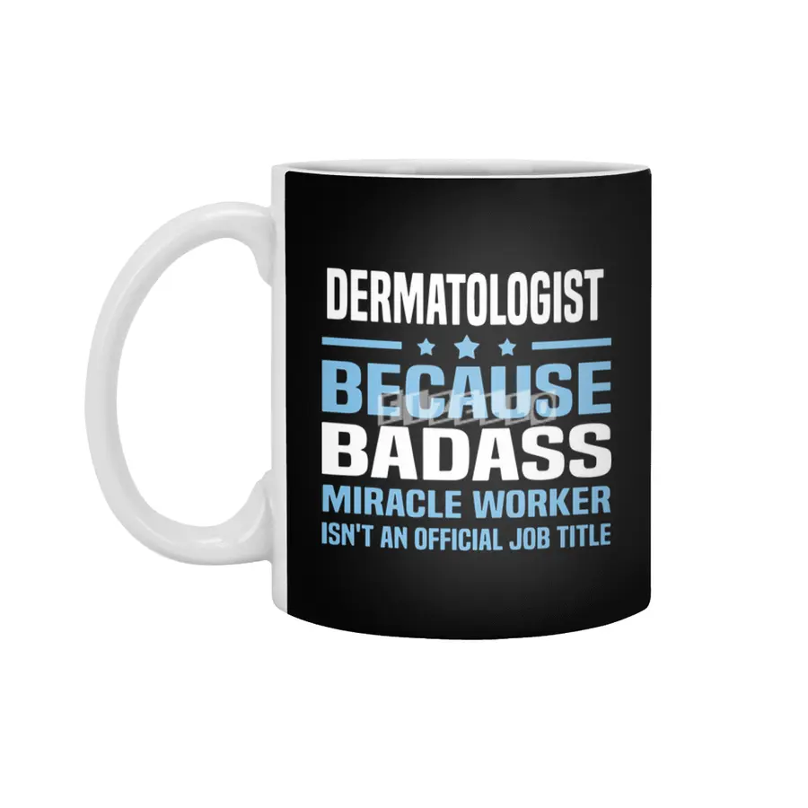 dermatologist because badass miracle worker is not an official job title dad Beyaz Kupa