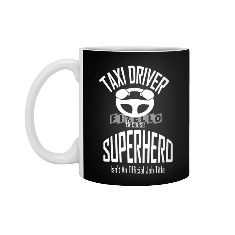 Taxi Driver Because superhero is not official job title Funny Beyaz Kupa