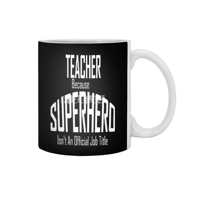 Teacher Because Superhero Isn't An Official Job Title Funny Beyaz Kupa