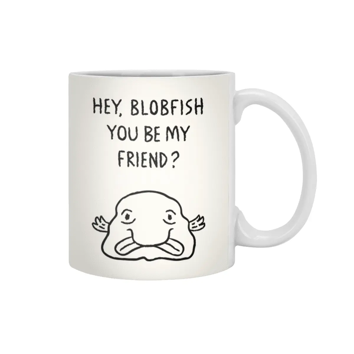 Hey, Blobfish you be my friend? Beyaz Kupa