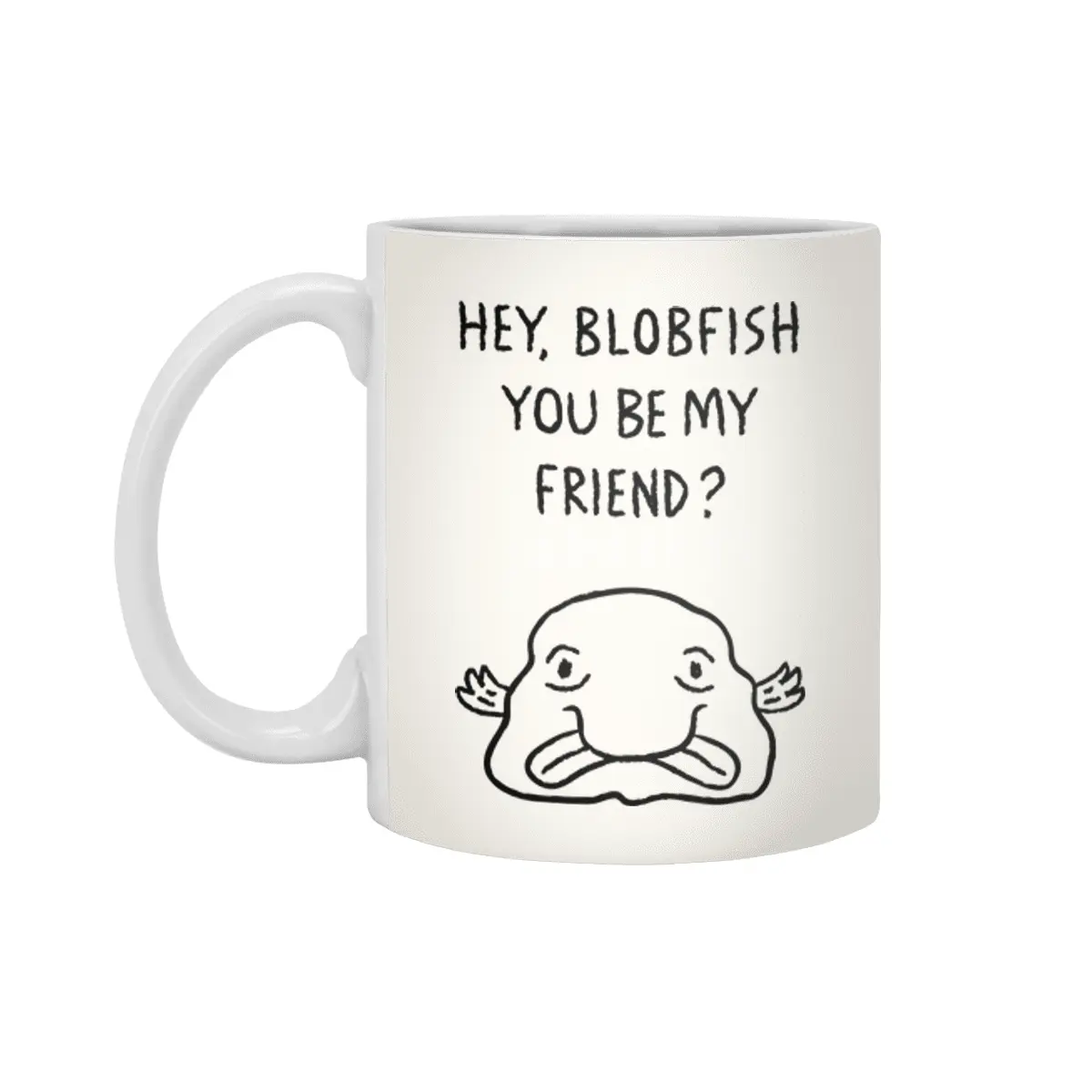 Hey, Blobfish you be my friend? Beyaz Kupa