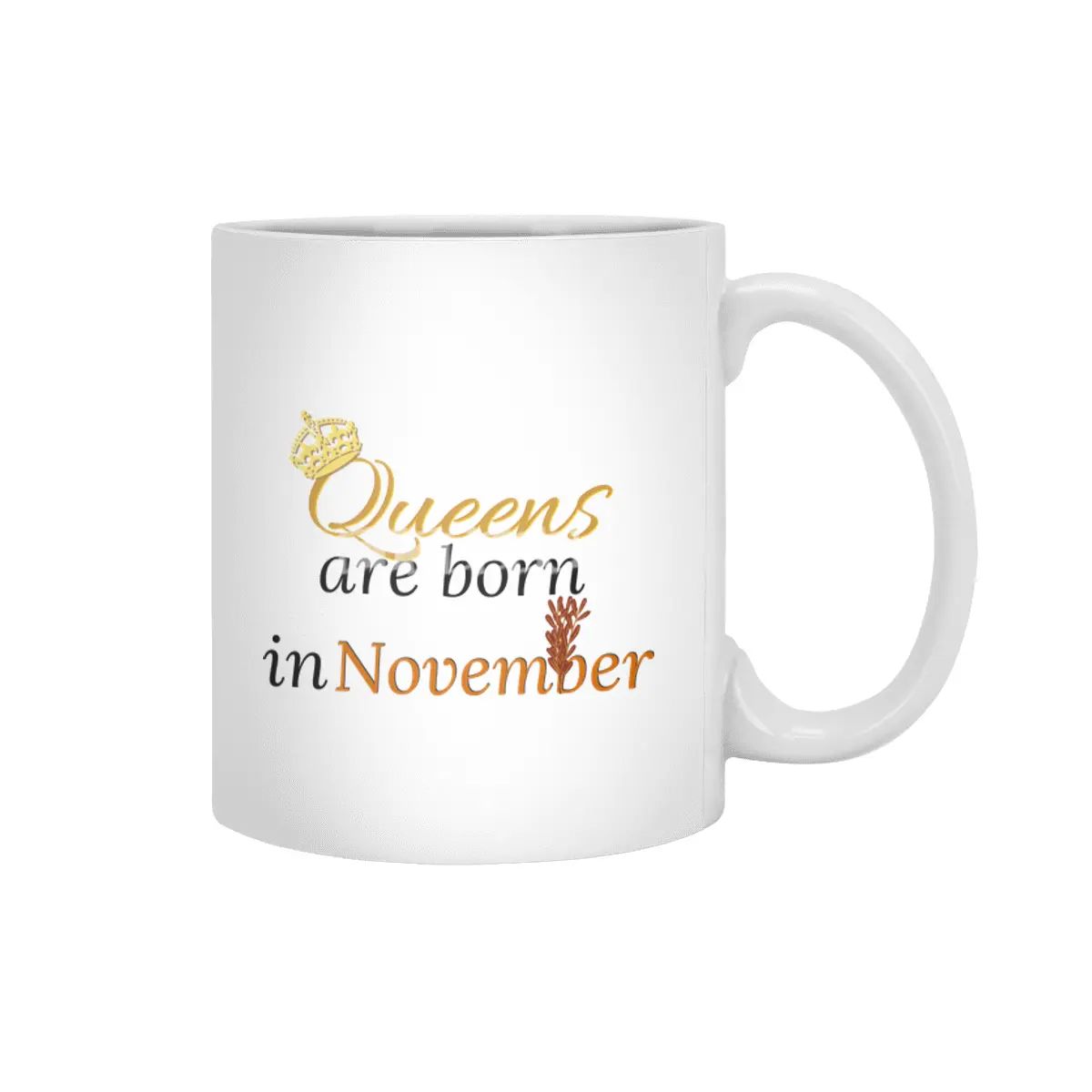 Queens Are Born in November Beyaz Kupa
