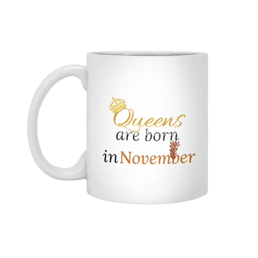 Queens Are Born in November Beyaz Kupa