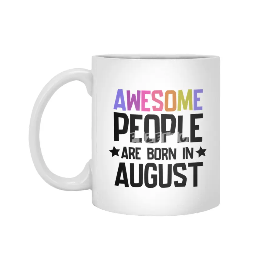 August birthday quotes - Awesome People Are Born in August Beyaz Kupa