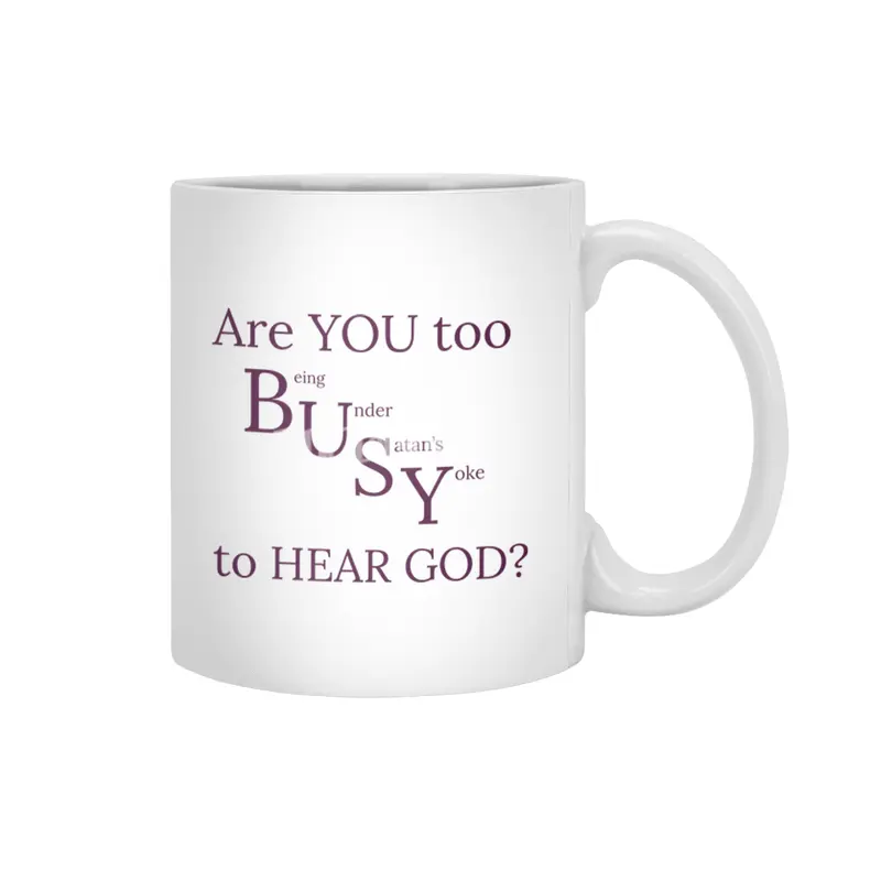 Are YOU too BUSY to HEAR GOD? Beyaz Kupa