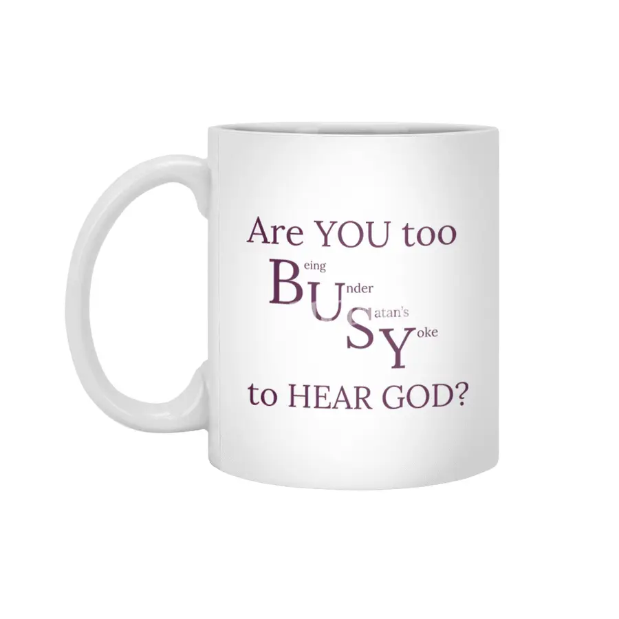 Are YOU too BUSY to HEAR GOD? Beyaz Kupa