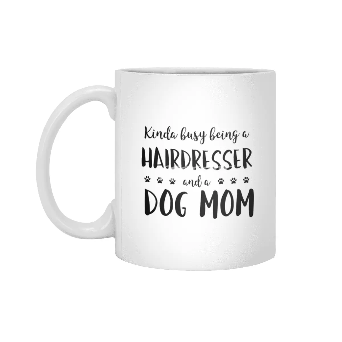 Kinda Busy Being A Hairdresser And A Dog Mom Beyaz Kupa