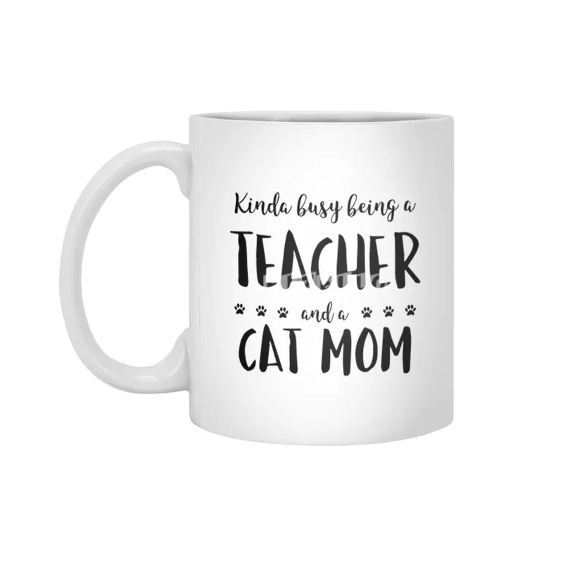 Kinda Busy Being A Teacher And A Cat Mom Beyaz Kupa