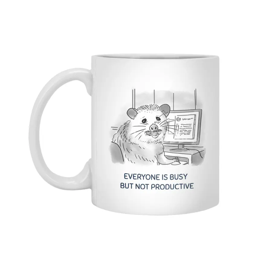 EVERYONE IS BUSY BUT NOT PRODUCTIVE Beyaz Kupa