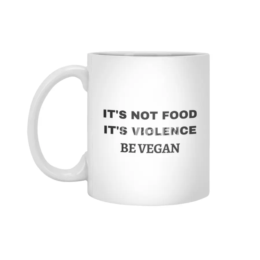 IT'S NOT FOOD, IT'S VIOLENCE, BE VEGAN Beyaz Kupa