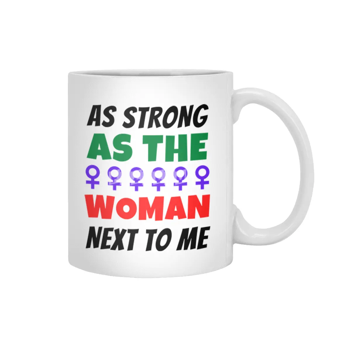 As Strong As The Woman Next To Me Beyaz Kupa