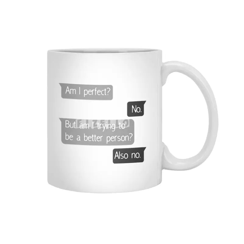 Am I Perfect No Trying To Better Person? Beyaz Kupa