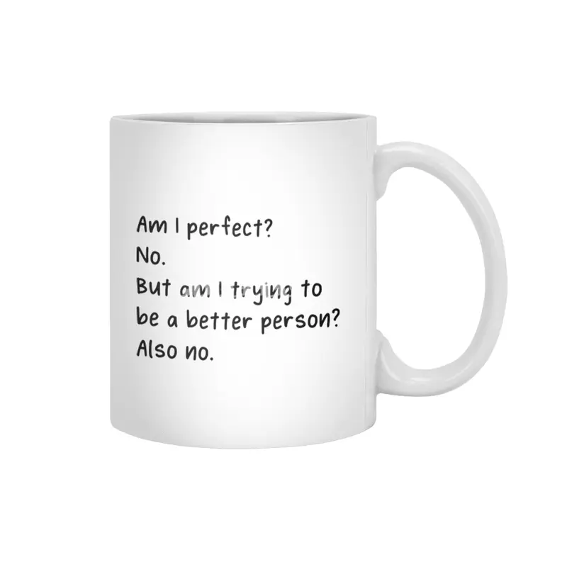 Am I Perfect No Trying To Better Person? Beyaz Kupa