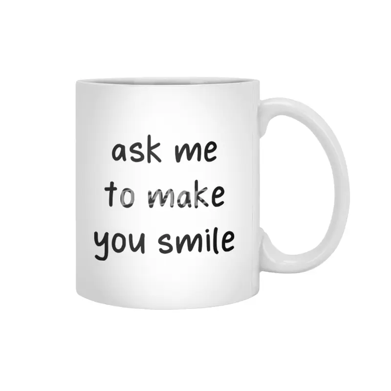 Ask Me To Make You Smile Funny Saying Beyaz Kupa