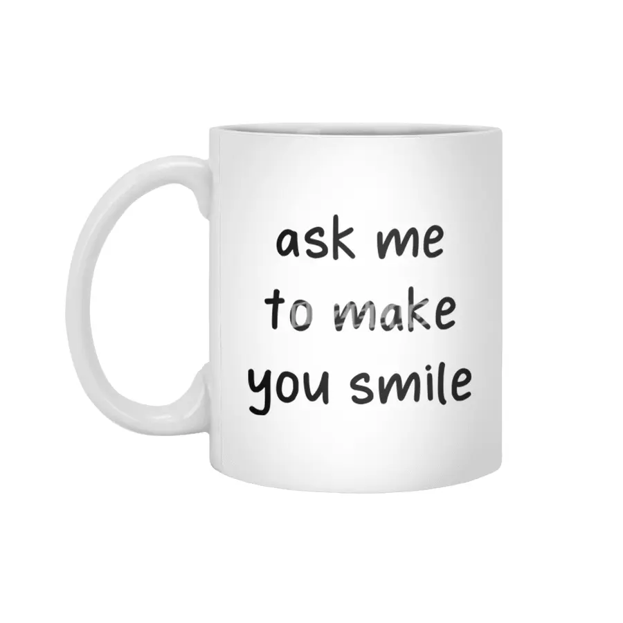 Ask Me To Make You Smile Funny Saying Beyaz Kupa