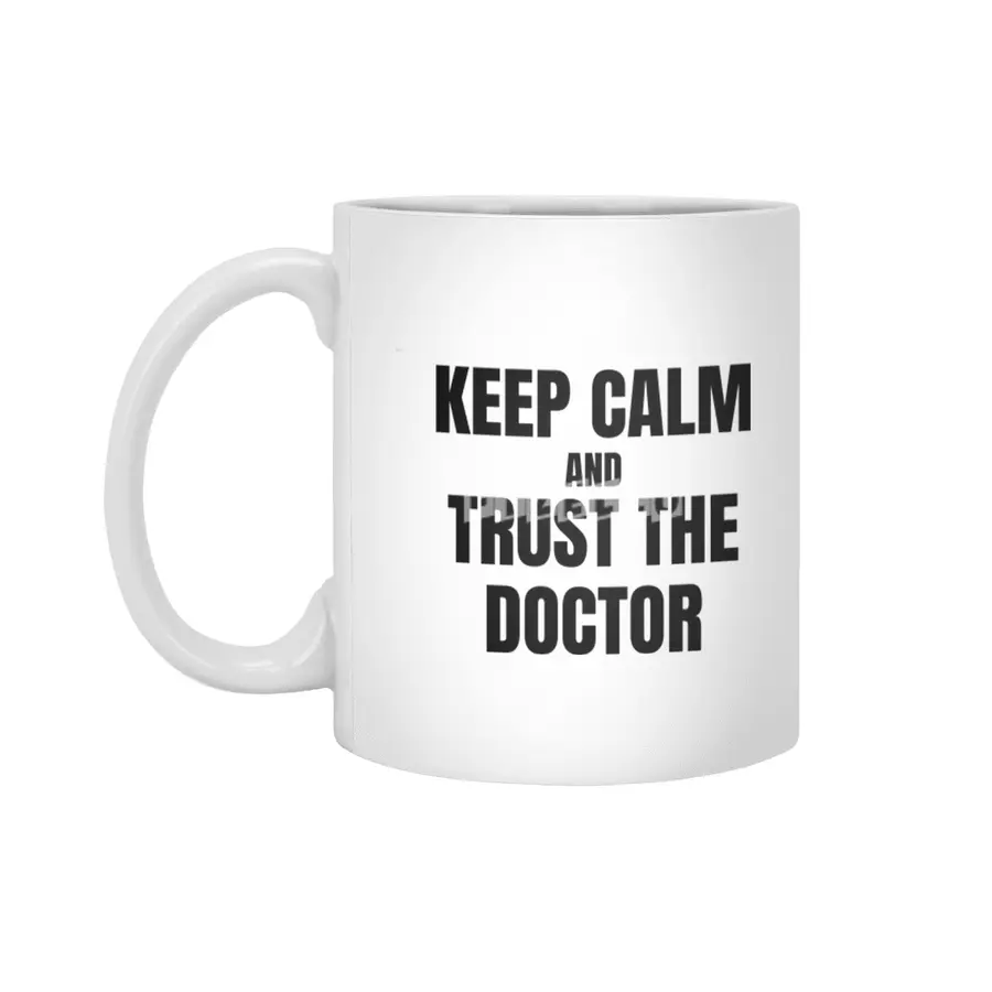 Keep Calm and Trust the Doctor Beyaz Kupa