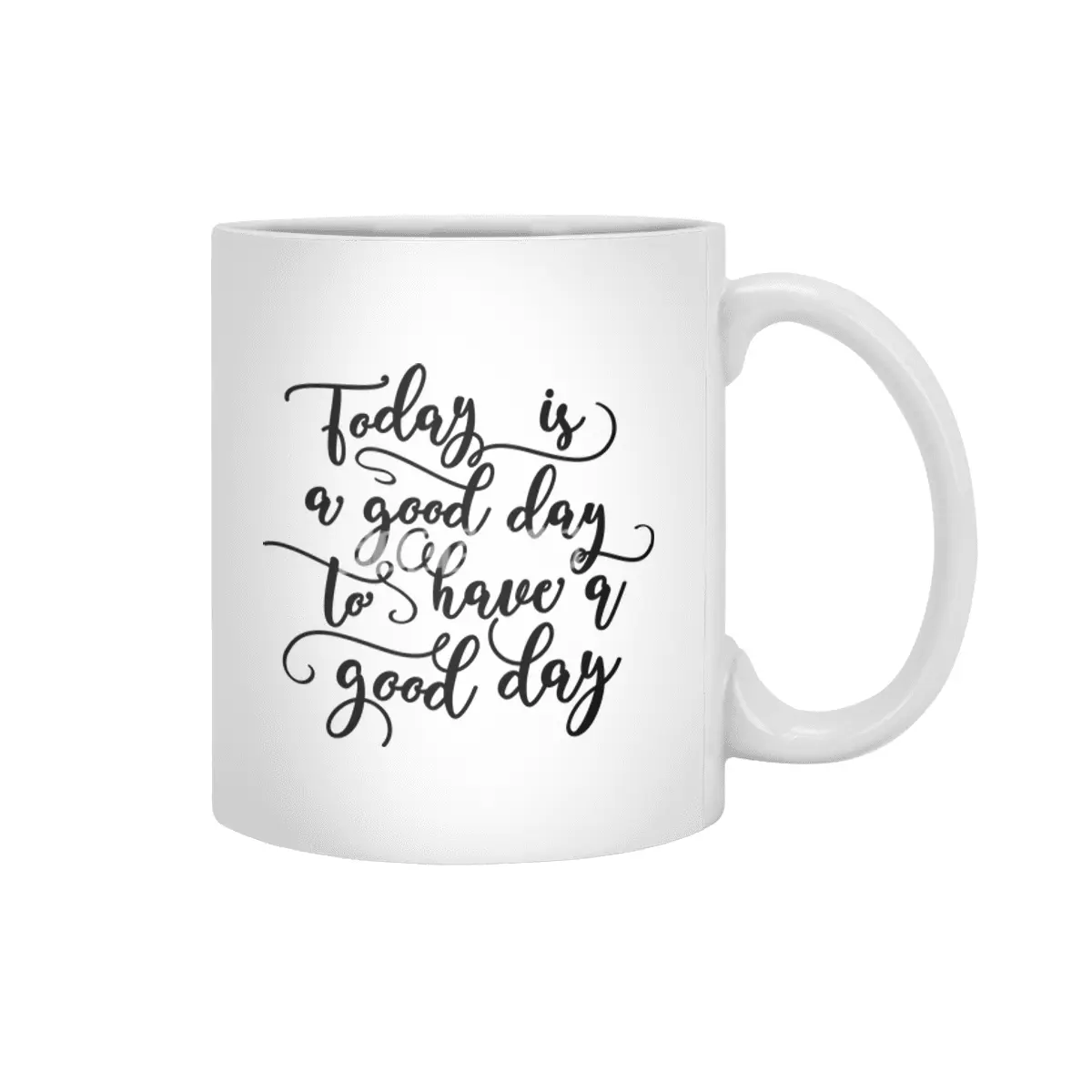 Good Day To Have A Good Day Beyaz Kupa